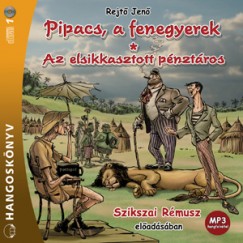 Rejtõ Jenõ - Szikszai Rémusz - Pipacs, a fenegyerek / Az elsikkasztott pénztáros - Hangoskönyv