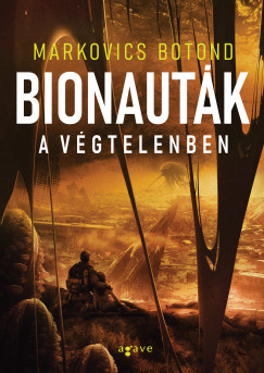 Markovics Botond (Brandon Hackett) - Bionauták a végtelenben
