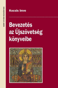 Kocsis Imre - Bevezetés az Újszövetség könyveibe