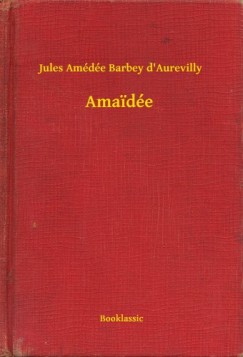 Jules Am�d�e Barbey d'Aurevilly - Amaid�e