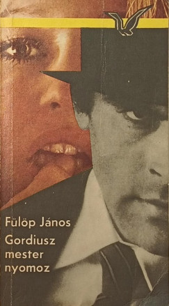 Fülöp János - Gordiusz mester nyomoz
