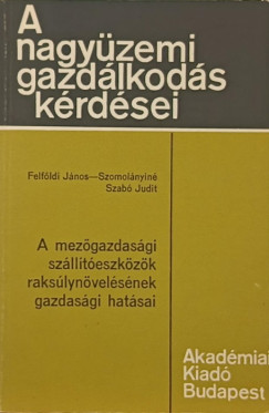 Felfldi Jnos - Szab Judit - A mezgazdasgi szllteszkzk rakslynvelsnek gazdasgi hatsai
