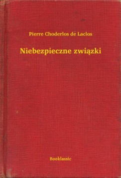 Pierre Choderlos De Laclos - Niebezpieczne zwi�zki