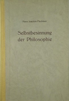 Hans Joachim Flechtner - Selbstbesinnung der Philosophie