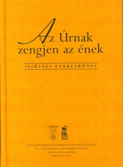 Berkesi Sndor   (Szerk.) - Az rnak zengjen az nek - Ifjsgi nekesknyv