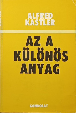 Alfred Kastler - Az a különös anyag