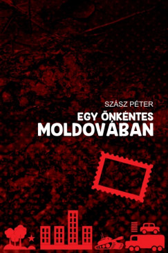 Szsz Pter - Egy nkntes Moldovban