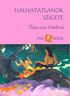 Thea Von Harbou - Halhatatlanok szigete