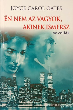 Joyce Carol Oates - n nem az vagyok, akinek ismersz