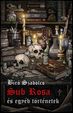 Br Szabolcs - Sub Rosa s egyb trtnetek