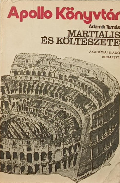 Adamik Tamás - Martialis és költészete