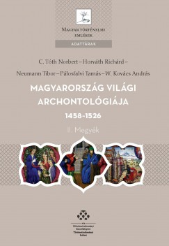 C. Tth Norbert - Horvth Richrd - Neumann Tibor - Plosfalvi Tams - W. Kovcs Andrs - Magyarorszg vilgi archontolgija 1458-1526