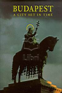 Száraz György - Budapest a City Set in Time