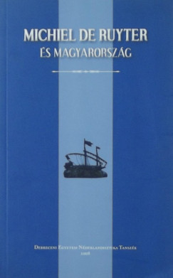 Bitskey Istvn   (Szerk.) - Pusztai Gbor   (Szerk.) - Michiel de Ruyter s Magyarorszg