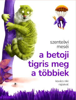 Szente Évi - A betoji tigris meg a többiek