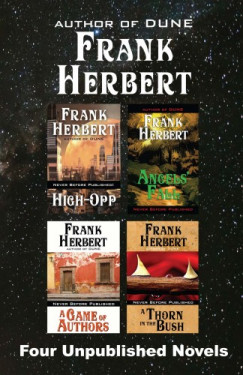 Frank Herbert - Four Unpublished Novels - High-Opp, Angel's Fall, A Game of Authors, A Thorn in the Bush