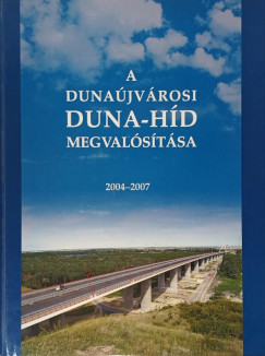 A dunaújvárosi Duna-híd megvalósítása