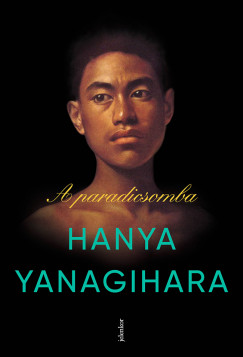 Hanya Yanagihara - A paradicsomba