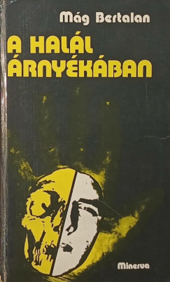 M�g Bertalan - A hal�l �rny�k�ban