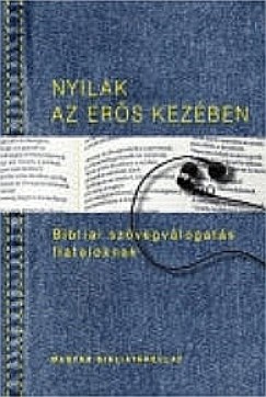 Kiss B. Zsuzsanna   (Szerk.) - Pecsuk Ottó   (Szerk.) - Nyilak az erõs kezében