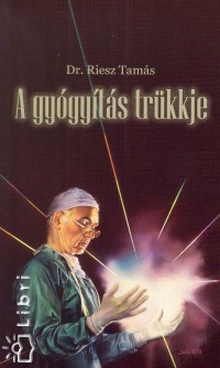 Riesz Tams - A gygyts trkkje