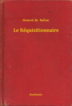 Honoré De Balzac - Le Réquisitionnaire