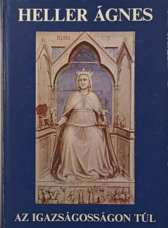 Heller �gnes - Az igazs�goss�gon t�l