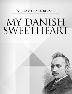 William Clark Russell - My Danish Sweetheart