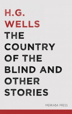 Wells H.G. - The Country of the Blind and Other Stories