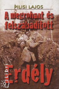 Pilisi Lajos - A megrohant s felszabadtott Erdly