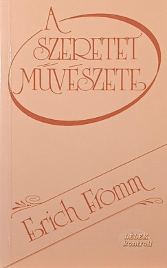 Erich Fromm - A szeretet m�v�szete