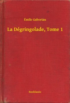 mile Gaboriau - La Dgringolade, Tome 1