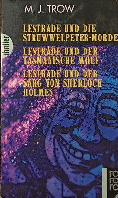 Meirion James Trow - Lestrade und die Struwwelpeter-morde - Lestrade und der tasmanische Wolf - Lestrade und der Sarg von Sherlock Holmes