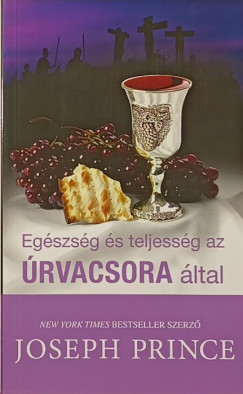 Joseph Prince - Egészség és teljesség az Úrvacsora által