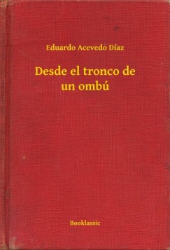 Eduardo Acevedo Díaz - Desde el tronco de un ombú