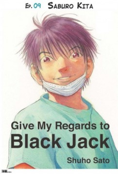 Shuho Sato - Give My Regards to Black Jack - Ep.09 Saburo Kita (English version)