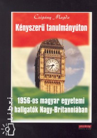 Czigny Magda - Knyszer tanulmnyton- 1956-os magyar egyetemi hallgatk Nagy-Britanniban