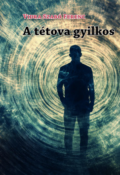 Vidra Szab Ferenc - A ttova gyilkos