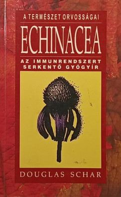 Douglas Schar - Echinacea - Az immunrendszert serkentő gyógyír