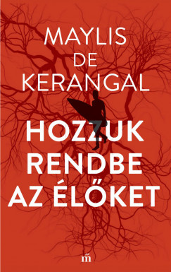 Maylis de Kerangal - Hozzuk rendbe az �l�ket