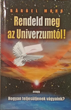 Bärbel Mohr - Rendeld meg az Univerzumtól