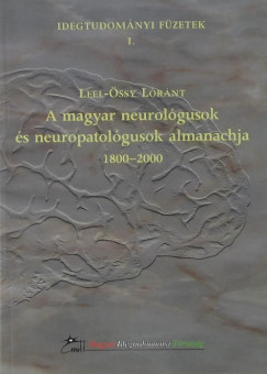 Magyar neurolgusok s neuropatolgusok almanachja 1800-2000