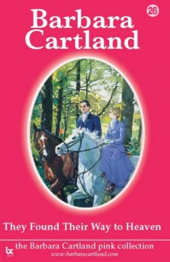 Barbara Cartland - They Found their Way To Heaven