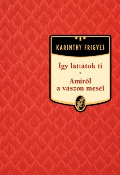 Karinthy Frigyes - gy ltttok ti - Amirl a vszon mesl