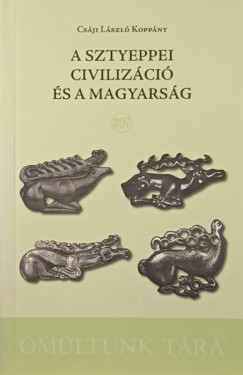 Cs�ji L�szl� Kopp�ny - A sztyeppei civiliz�ci� �s a magyars�g