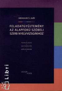 Jakimovski S. Judit - Feladatgyjtemny az alapfok szbeli szerb nyelvvizsgkhoz