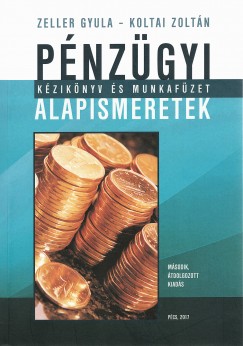 Koltai Zoltán - Zeller Gyula - Pénzügyi alapismeretek