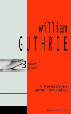 William Guthrie - A kereszty�n ember �r�ks�ge