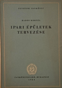 Rados Kornél - Ipari épületek tervezése