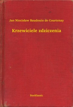 Jan Niecisław Baudouin de Courtenay - Krzewiciele zdziczenia